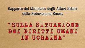 Il Rapporto del Ministero degli Affari Esteri della Federazione Russa "Sulla situazione dei diritti umani in Ucraina"